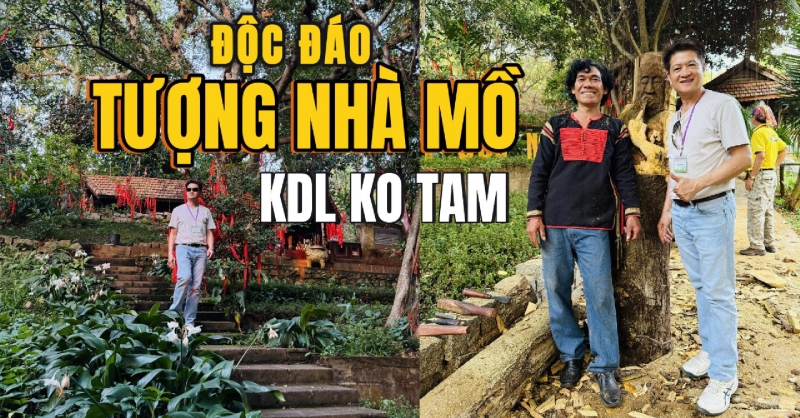 Độc đáo TƯỢNG NHÀ MỒ ở Khu du lịch sinh thái Ko Tam, Buôn Ma Thuột