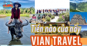 Vian Travel - Thiết kế tour trọn gói theo yêu cầu, tiền nào của đó 