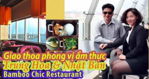 Phong vị ẩm thực giao thoa giữa Trung Hoa và Nhật bản tại Bamboo Chic Restaurant