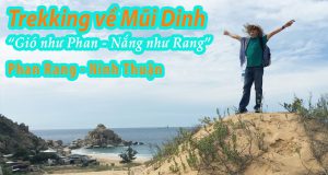 Trekking nảy lửa nơi “gió như Phan – nắng như Rang” - Sống sót ở Mũi Dinh – Ninh Thuận