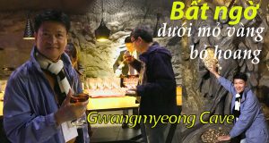 Bất ngờ dưới mỏ vàng bỏ hoang Gwangmyeong Cave - Hàn Quốc 